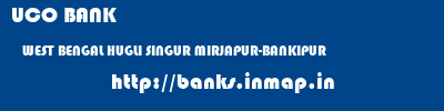 UCO BANK  WEST BENGAL HUGLI SINGUR MIRJAPUR-BANKIPUR  banks information 